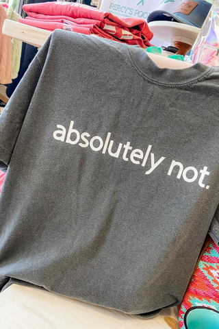 Absolutely Not Comfort Colors Graphic Tee