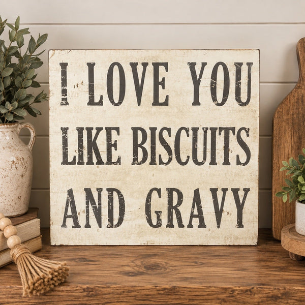 Love You Like Biscuits & Gravy Home Decor 18X20
