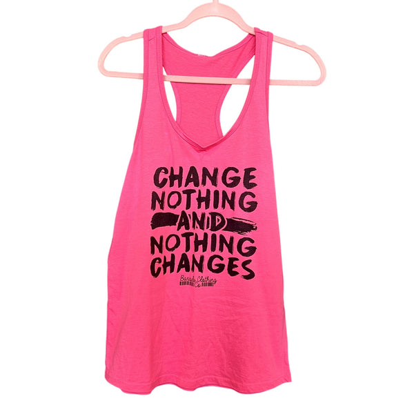 Change Nothing Nothing Changes Pink Graphic Racerback Tank Top Large