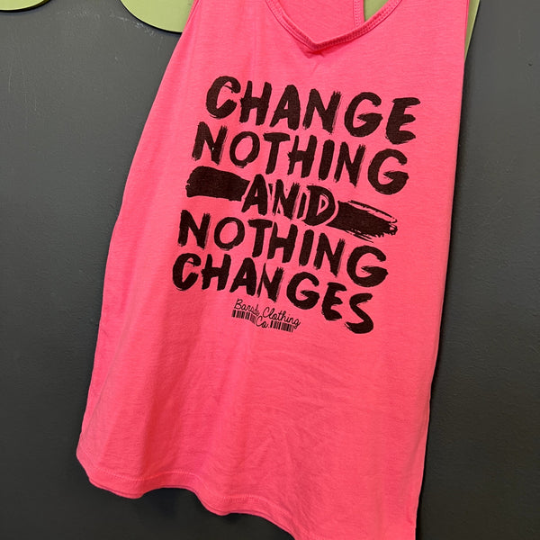 Change Nothing Nothing Changes Pink Graphic Racerback Tank Top Large