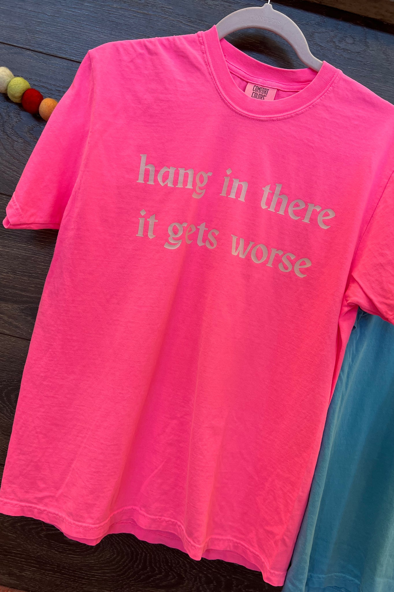 Hang In There It Gets Worse Tee