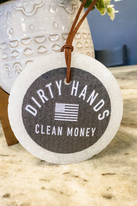 Dirty Hands Clean Money Graphic Freshie