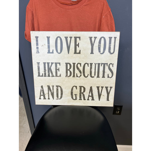 Love You Like Biscuits & Gravy Home Decor 18X20