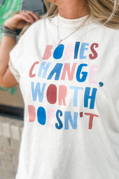 Bodies Change Worth Doesn't Graphic Tee
